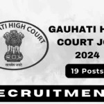 Gauhati High Court Recruitment 2024