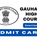 Gauhati High Court Admit Card